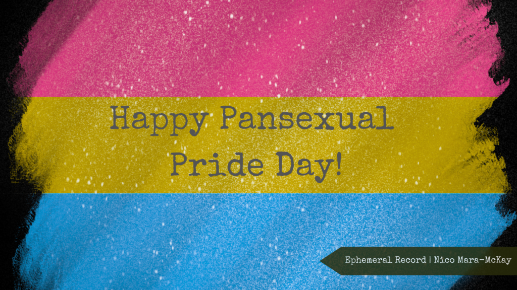 The pansexual flag (horizontal stripes of magenta, yellow, and cyan) brushed in glitter. A tagline for Ephemeral Record | Nico Mara-McKay appears in the bottom right corner. Graphic by Nico Mara-McKay (December 2025).